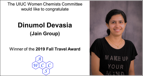 UIUC Wome Chemists Committee would like to congratulate Dinumol Devasia (Jain Group) Winner of the 2019 Fall Travel Award - photo of Dinumol Devasia included